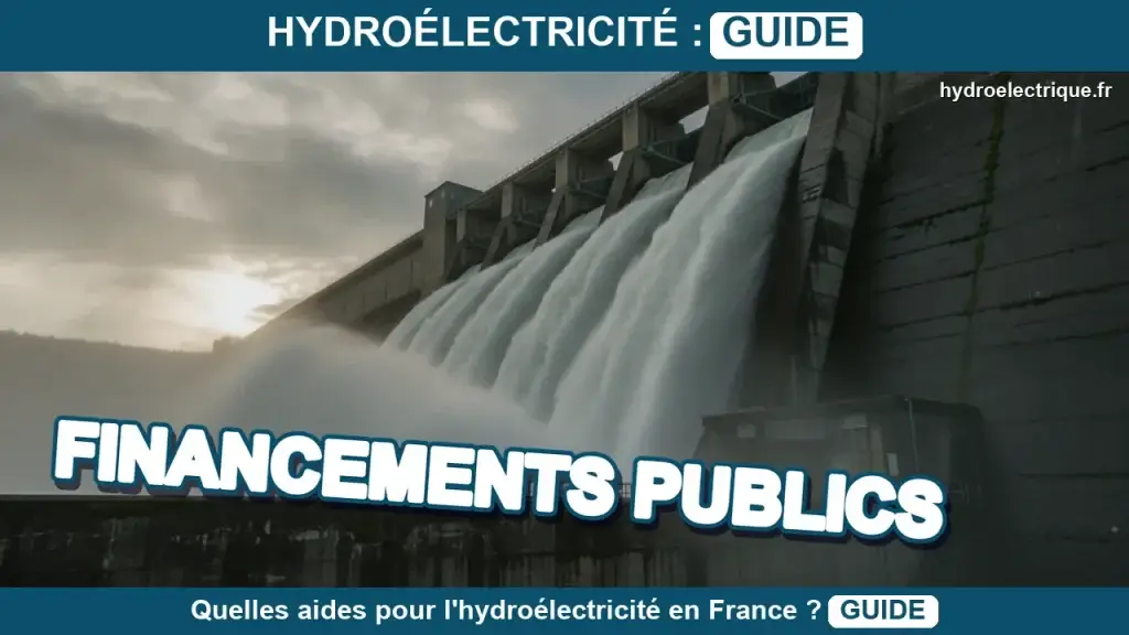 Quels financements publics existent pour l'hydroélectricité ?