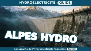 Barrages hydroélectriques des Alpes : les principaux ouvrages
